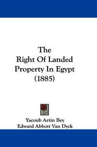 Cover image for The Right of Landed Property in Egypt (1885)