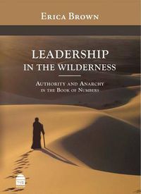 Cover image for Leadership in the Wilderness: Authority and Anarchy in the Book of Numbers