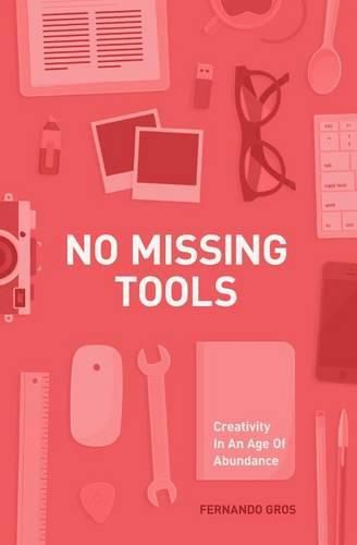 Cover image for No Missing Tools: Creativity In An Age Of Abundance