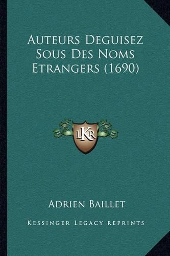 Auteurs Deguisez Sous Des Noms Etrangers (1690)