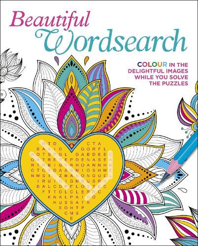 Beautiful Wordsearch: Colour in the Delightful Images While You Solve the Puzzles