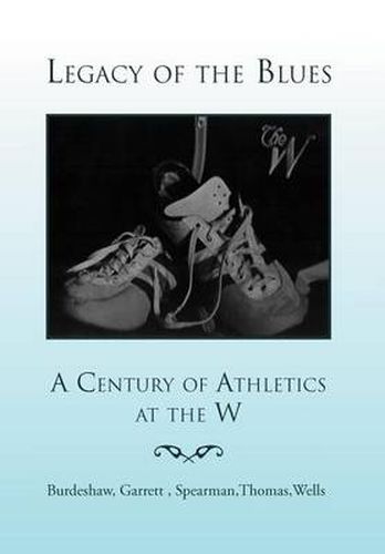 Cover image for Legacy of the Blues: A Century of Athletics at the W