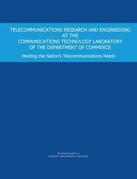 Cover image for Telecommunications Research and Engineering at the Communications Technology Laboratory of the Department of Commerce: Meeting the Nation's Telecommunications Needs