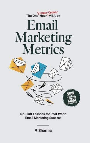 Cover image for The One-Hour Street Smart MBA on Email Marketing Metrics