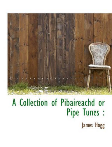 Cover image for A Collection of Pibaireachd or Pipe Tunes