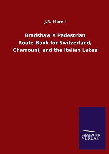 Cover image for Bradshaws Pedestrian Route-Book for Switzerland, Chamouni, and the Italian Lakes