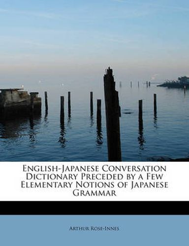 Cover image for English-Japanese Conversation Dictionary Preceded by a Few Elementary Notions of Japanese Grammar