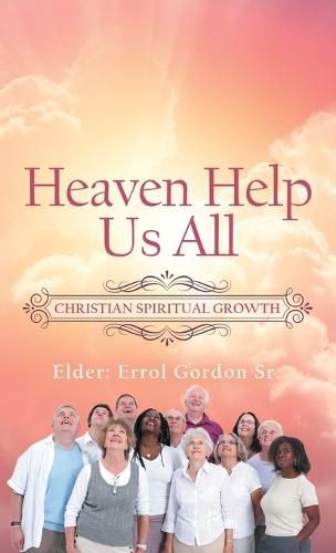 Cover image for Heaven Help Us All: Christian Spiritual Growth