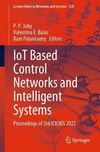 Cover image for IoT Based Control Networks and Intelligent Systems: Proceedings of 3rd ICICNIS 2022