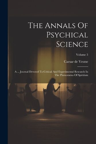 Cover image for The Annals Of Psychical Science