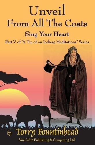 Cover image for Unveil From All The Coats: Sing Your Heart