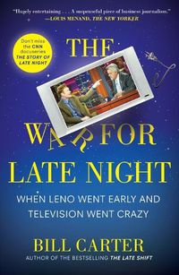 Cover image for The War for Late Night: When Leno Went Early and Television Went Crazy