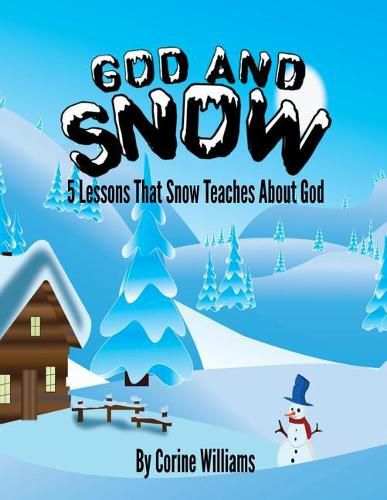 God And Snow: 5 Lessons That Snow Teaches About God: A Bible Devotional / Bible Activity Book for Kids Ages 4-8: A Fun Kid Workbook Game For Learning, Coloring, Dot To Dot, Mazes, Word Search and More!