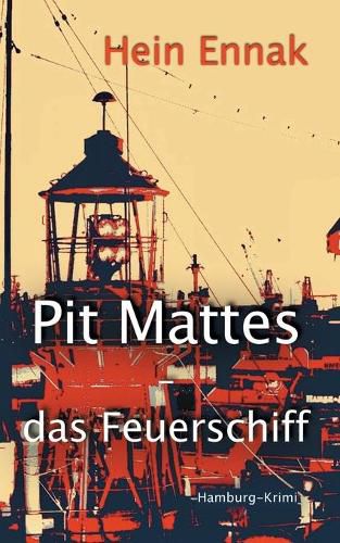 Cover image for Pit Mattes - das Feuerschiff: Hamburg-Krimi