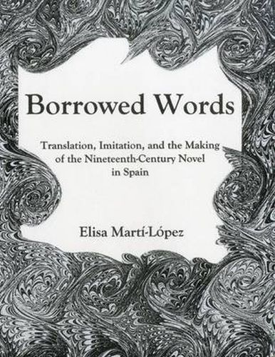 Cover image for Borrowed Words: Translation, Imitation, and the Making of the 19th-Century Novel in Spain