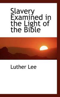 Cover image for Slavery Examined in the Light of the Bible