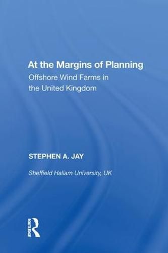 At the Margins of Planning: Offshore Wind Farms in the United Kingdom