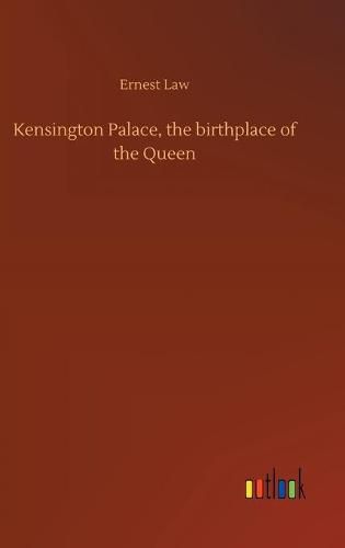 Kensington Palace, the birthplace of the Queen