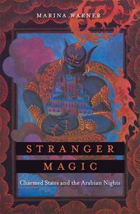 Cover image for Stranger Magic: Charmed States and the Arabian Nights