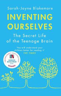 Cover image for Inventing Ourselves: The Secret Life of the Teenage Brain