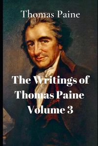 Cover image for The Writings of Thomas Paine, Volume 3