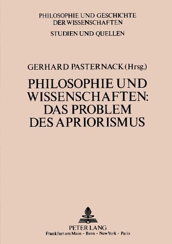 Cover image for Philosophie Und Wissenschaften: Das Problem Des Apriorismus: Materialien Des Symposiums Philosophie Und Wissenschaften: Das Problem Des Apriorismus Vom 12. Bis 14.2.1986 an Der Universitaet Bremen