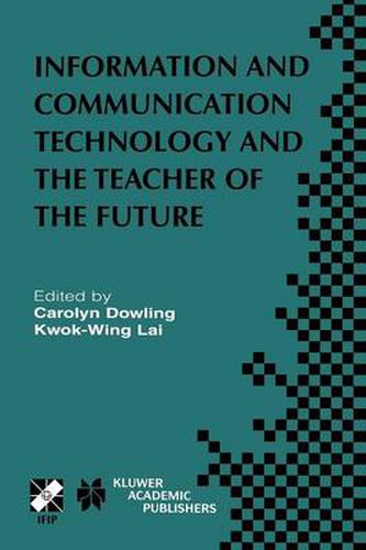 Cover image for Information and Communication Technology and the Teacher of the Future: IFIP TC3 / WG3.1 & WG3.3 Working Conference on ICT and the Teacher of the Future January 27-31, 2003, Melbourne, Australia