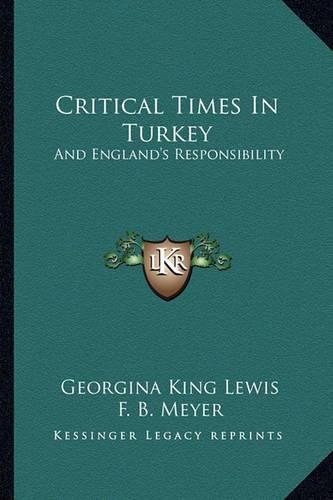 Critical Times in Turkey: And England's Responsibility