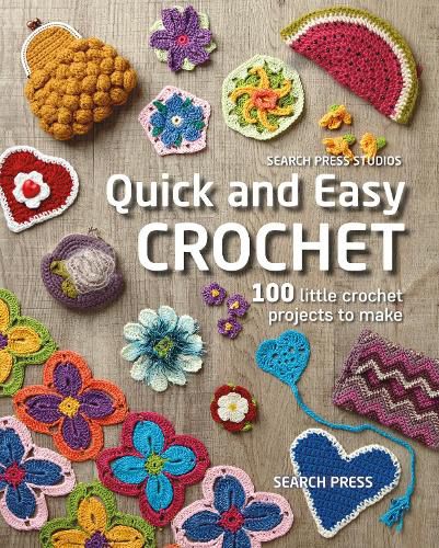 Cover image for Quick and Easy Crochet: 100 Little Crochet Projects to Make