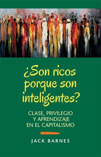 'Son Ricos Porque Son Inteligentes?: Clase, Privilegio y Aprendizaje en el Capitalismo