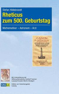 Cover image for Rheticus zum 500. Geburtstag: Mathematiker - Astronom - Arzt