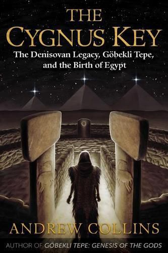 The Cygnus Key: The Denisovan Legacy, Goebekli Tepe, and the Birth of Egypt