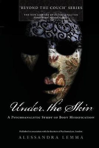 Cover image for Under the Skin: A Psychoanalytic Study of Body Modification