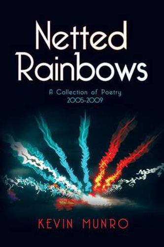 Cover image for Netted Rainbows: A Collection of Poetry 2005-2009