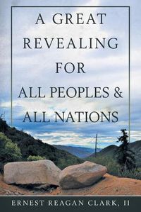 Cover image for A Great Revealing for All Peoples & All Nations