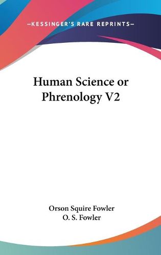 Cover image for Human Science Or Phrenology V2