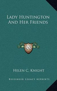 Cover image for Lady Huntington and Her Friends