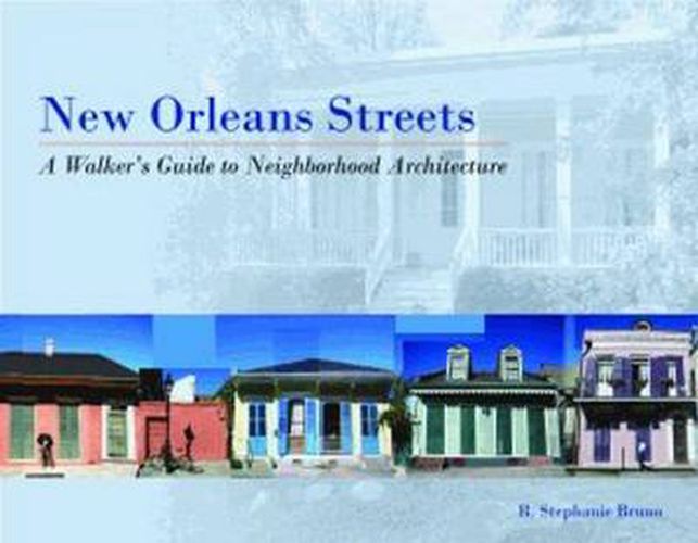 New Orleans Streets: A Walker's Guide to Neighborhood Architecture