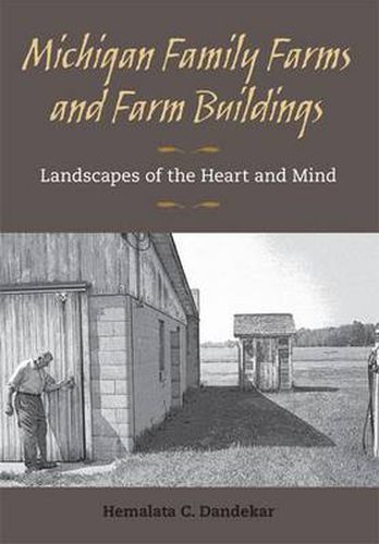 Cover image for Michigan Family Farms and Farm Buildings: Landscapes of the Heart and Mind