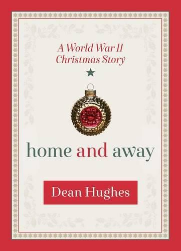 Cover image for Home and Away: A World War II Christmas Story