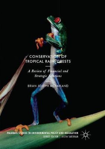 Conservation of Tropical Rainforests: A Review of Financial and Strategic Solutions