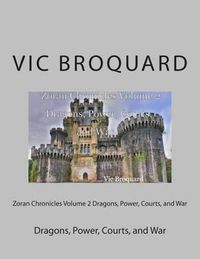 Cover image for Zoran Chronicles Volume 2 Dragons, Power, Courts, and War