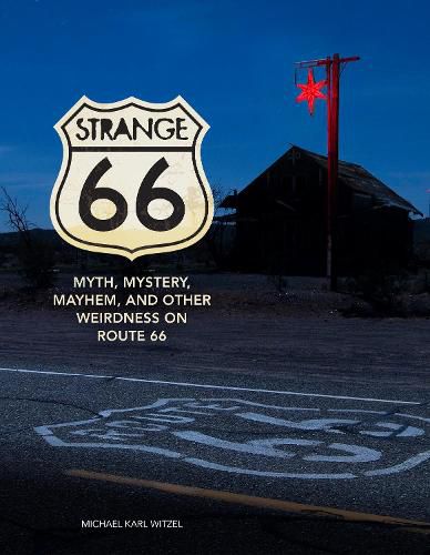 Cover image for Strange 66: Myth, Mystery, Mayhem, and Other Weirdness on Route 66