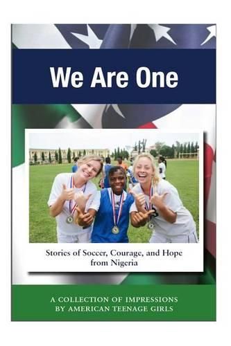 Cover image for We Are One: Stories of Soccer, Courage, and Hope from Nigeria