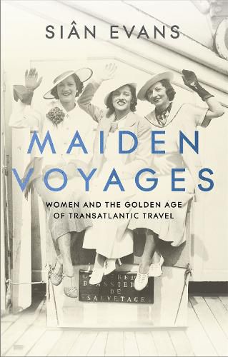Cover image for Maiden Voyages: women and the Golden Age of transatlantic travel