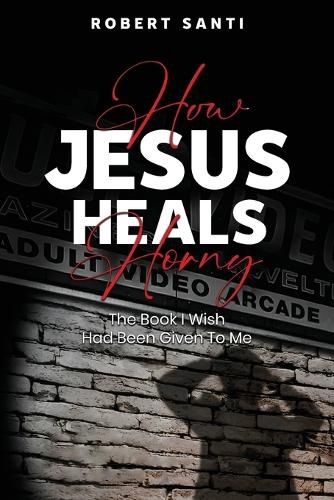 Cover image for How Jesus Heals Horny