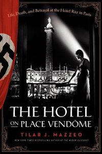 Cover image for Hotel on Place Vendome: Life, Death, and Betrayal at the Hotel Ritz in Paris