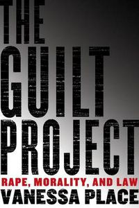 Cover image for The Guilt Project: Rape, Morality and Law