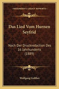 Cover image for Das Lied Vom Hurnen Seyfrid: Nach Der Druckredaction Des 16 Jahrhunderts (1889)