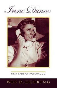 Cover image for Irene Dunne: First Lady of Hollywood